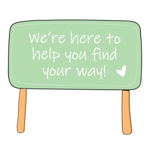 An illustration of a green signpost. Text on the sign reads: "We're here to help you find your way!" There's a white love heart next to the text. 